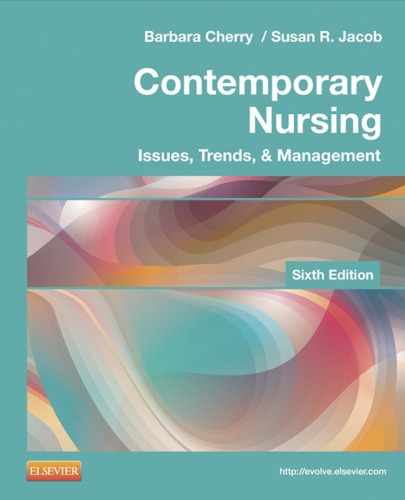 Contemporary Nursing,Issues, Trends, & Management,6: Contemporary Nursing 2013