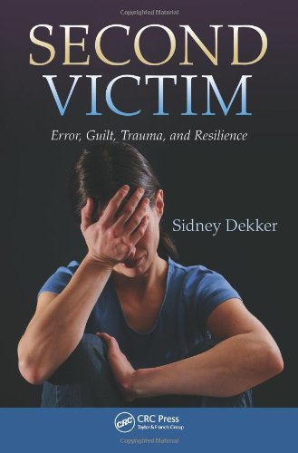 Second Victim: Error, Guilt, Trauma, and Resilience 2013
