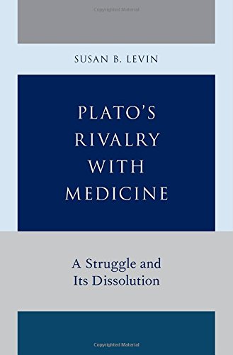 Plato's Rivalry with Medicine: A Struggle and Its Dissolution 2014