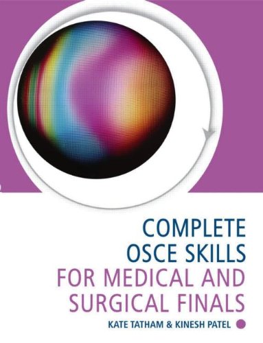 Complete OSCE Skills for Medical and Surgical Finals 2010