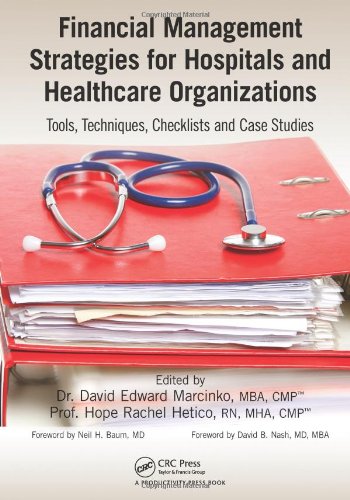 Financial Management Strategies for Hospitals and Healthcare Organizations: Tools, Techniques, Checklists and Case Studies 2013
