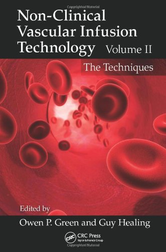 Non-Clinical Vascular Infusion Technology, Volume II: The Techniques 2013