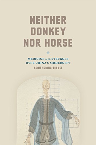 Neither Donkey Nor Horse: Medicine in the Struggle Over China's Modernity 2014