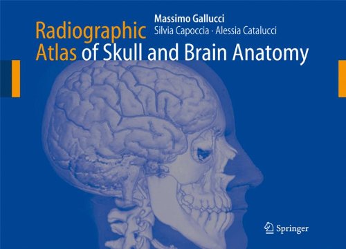 Radiographic Atlas of Skull and Brain Anatomy 2010