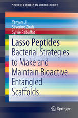 Lasso Peptides: Bacterial Strategies to Make and Maintain Bioactive Entangled Scaffolds 2014