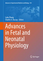 Advances in Fetal and Neonatal Physiology: Proceedings of the Center for Perinatal Biology 40th Anniversary Symposium 2014
