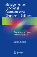 Management of Functional Gastrointestinal Disorders in Children: Biopsychosocial Concepts for Clinical Practice 2014