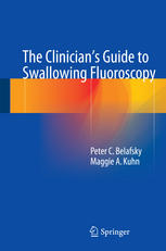 The Clinician's Guide to Swallowing Fluoroscopy 2014