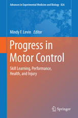 Progress in Motor Control: Skill Learning, Performance, Health, and Injury 2014