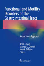 Functional and Motility Disorders of the Gastrointestinal Tract: A Case Study Approach 2014
