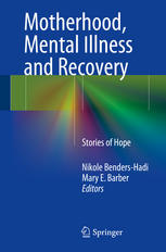 Motherhood, Mental Illness and Recovery: Stories of Hope 2014
