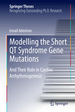 Modelling the Short QT Syndrome Gene Mutations: And Their Role in Cardiac Arrhythmogenesis 2014