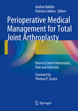 Perioperative Medical Management for Total Joint Arthroplasty: How to Control Hemostasis, Pain and Infection 2014