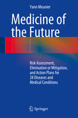 Medicine of the Future: Risk Assessment, Elimination or Mitigation, and Action Plans for 28 Diseases and Medical Conditions 2014