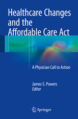 Healthcare Changes and the Affordable Care Act: A Physician Call to Action 2014