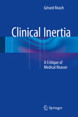 Clinical Inertia: A Critique of Medical Reason 2014