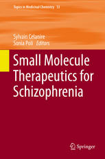 Small Molecule Therapeutics for Schizophrenia 2014