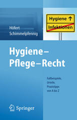 Hygiene - Pflege - Recht: Fallbeispiele, Urteile, Praxistipps von A bis Z 2014