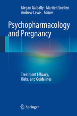 Psychopharmacology and Pregnancy: Treatment Efficacy, Risks, and Guidelines 2014