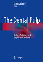 The Dental Pulp: Biology, Pathology, and Regenerative Therapies 2014