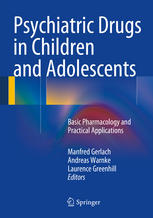 Psychiatric Drugs in Children and Adolescents: Basic Pharmacology and Practical Applications 2014