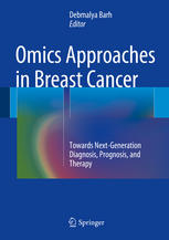 Omics Approaches in Breast Cancer: Towards Next-Generation Diagnosis, Prognosis and Therapy 2014