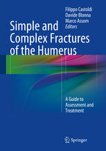 Simple and Complex Fractures of the Humerus: A Guide to Assessment and Treatment 2014