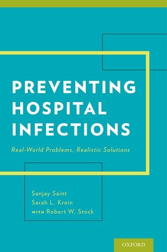 Preventing Hospital Infections: Real-world Problems, Realistic Solutions 2014