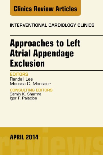 Approaches to Left Atrial Appendage Exclusion, an Issue of Interventional Cardiology Clinics 2014