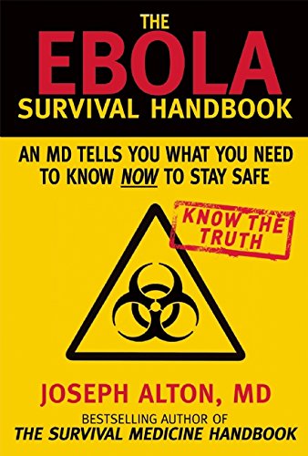 The Ebola Survival Handbook: An MD Tells You What You Need to Know Now to Stay Safe 2014