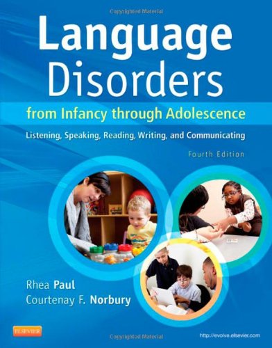 Language Disorders from Infancy Through Adolescence: Listening, Speaking, Reading, Writing, and Communicating 2012