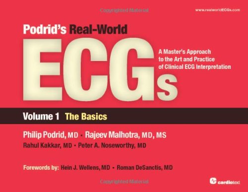 Podrid's Real-World ECGs: The Basics: a Master's Approach to the Art and Practice of Clinical ECG Interpretation 2012