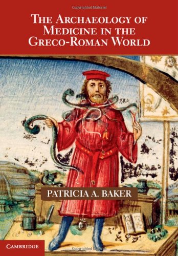 The Archaeology of Medicine in the Greco-Roman World 2013