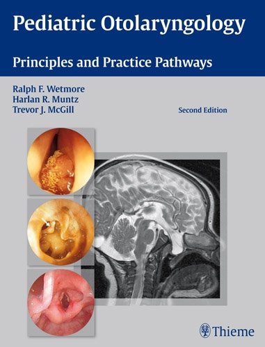 Pediatric Otolaryngology: Principles and Practice Pathways 2012