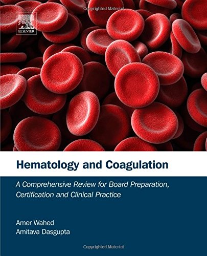 Hematology and Coagulation: A Comprehensive Review for Board Preparation, Certification and Clinical Practice 2015
