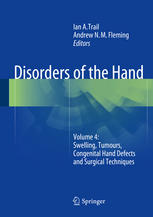 Disorders of the Hand: Volume 4: Swelling, Tumours, Congenital Hand Defects and Surgical Techniques 2014
