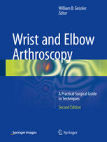 Wrist and Elbow Arthroscopy: A Practical Surgical Guide to Techniques 2014