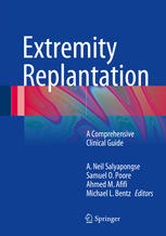 Extremity Replantation: A Comprehensive Clinical Guide 2014