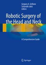 Robotic Surgery of the Head and Neck: A Comprehensive Guide 2014