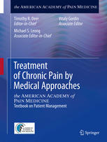 Treatment of Chronic Pain by Medical Approaches: the AMERICAN ACADEMY of PAIN MEDICINE Textbook on Patient Management 2014
