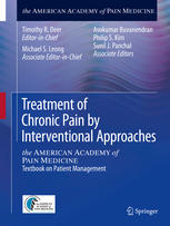 Treatment of Chronic Pain by Interventional Approaches: the AMERICAN ACADEMY of PAIN MEDICINE Textbook on Patient Management 2014