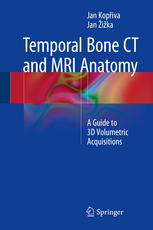 Temporal Bone CT and MRI Anatomy: A Guide to 3D Volumetric Acquisitions 2014