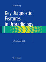 Key Diagnostic Features in Uroradiology: A Case-Based Guide 2014