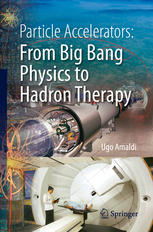Particle Accelerators: From Big Bang Physics to Hadron Therapy 2015