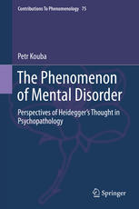 The Phenomenon of Mental Disorder: Perspectives of Heidegger’s Thought in Psychopathology 2014