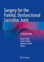 Surgery for the Painful, Dysfunctional Sacroiliac Joint: A Clinical Guide 2014