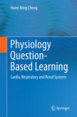 Physiology Question-Based Learning: Cardio, Respiratory and Renal Systems 2015