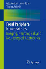 Focal Peripheral Neuropathies: Imaging, Neurological, and Neurosurgical Approaches 2015