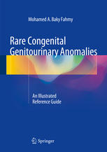 Rare Congenital Genitourinary Anomalies: An Illustrated Reference Guide 2014