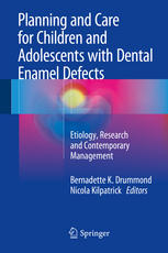 Planning and Care for Children and Adolescents with Dental Enamel Defects: Etiology, Research and Contemporary Management 2014